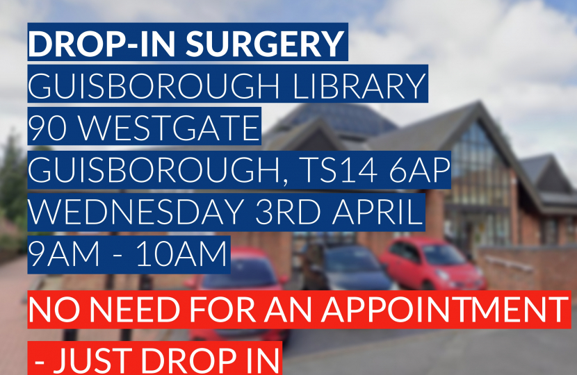 DROP-IN SURGERY: Next Wednesday in Guisborough - If you need to speak to me, this is your chance!